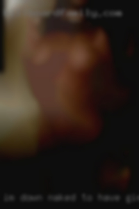 I'm down naked to have girls some fun.